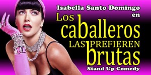 Isabella Santodomingo, Los caballeros las prefieren brutas